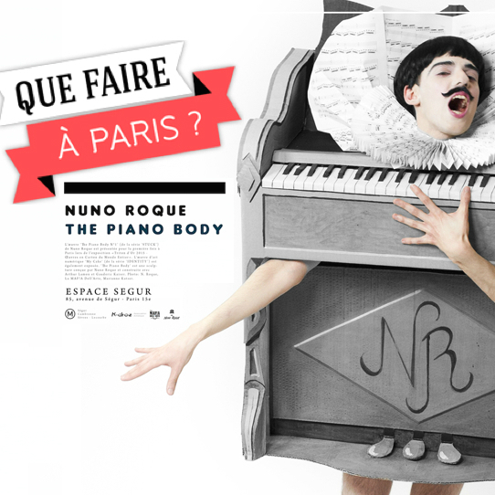 Nuno Roque - Que Faire a Paris - The Piano Body - Exposition - My Cake - Exhibition